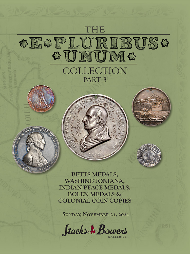 Stack's Bowers Galleries E Pluribus Unum Collection, Part 3, Betts Medals, Washingtoniana, Indian Peace Medals, Bolen Medals & Colonial Coin Copies